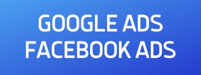 Google Ads Facebook Ads